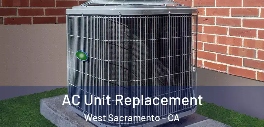 AC Unit Replacement West Sacramento - CA