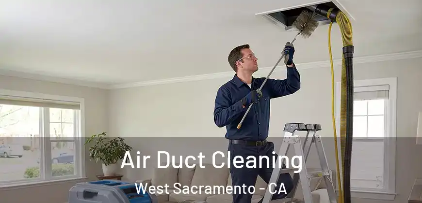 Air Duct Cleaning West Sacramento - CA