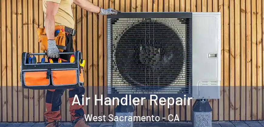 Air Handler Repair West Sacramento - CA