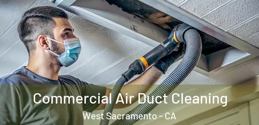 Commercial Air Duct Cleaning West Sacramento - CA