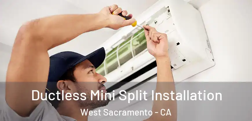 Ductless Mini Split Installation West Sacramento - CA