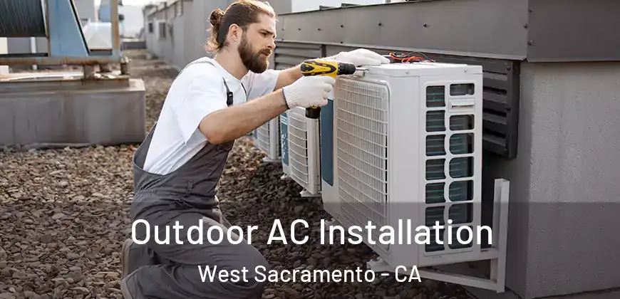 Outdoor AC Installation West Sacramento - CA