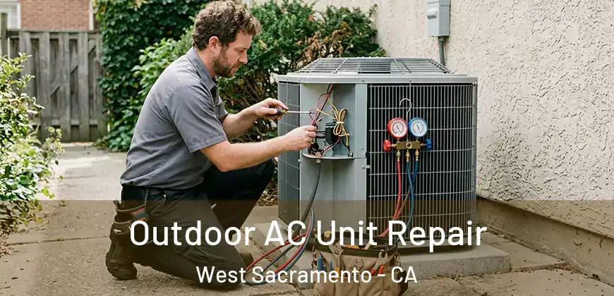 Outdoor AC Unit Repair West Sacramento - CA